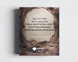 Guia de Atuação em Defesa do Patrimônio Espeleológico