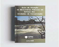 Guia de Atuação do MPRS em Defesa das Unidades de Conservação