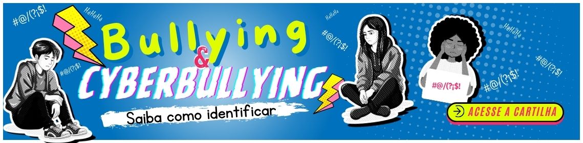 Cartilha Bullying e Cyberbullying: saiba como identificar