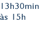 13h30min às 15h 