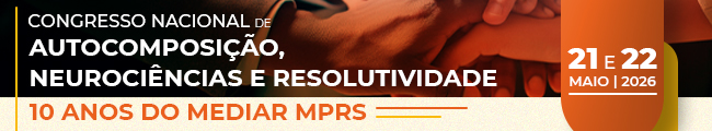 CONGRESSO NACIONAL DE AUTOCOMPOSIÇÃO, NEUROCIÊNCIA E RESOLUTIVIDADE – 10 ANOS DO MEDIAR MPRS (E)