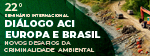 SEMINÁRIO INTERNACIONAL DO GRUPO DE PESQUISA - 22º DIÁLOGO AMBIENTAL, CONSTITUCIONAL, INTERNACIONAL- TEMA: NOVOS DESAFIOS DA CRIMINALIDADE AMBIENTAL (e)