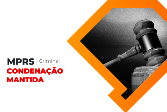 São Lourenço do Sul: Justiça mantém condenação de homem denunciado pelo MPRS por descumprimento de medida protetiva 