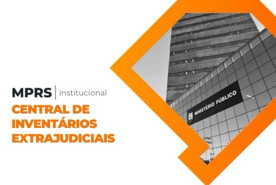 MPRS cria Central de Inventários Extrajudiciais (CIEX)