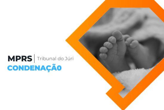 Homem denunciado pelo MPRS por tentativa de homicídio contra o filho recém-nascido é condenado em Arroio do Tigre