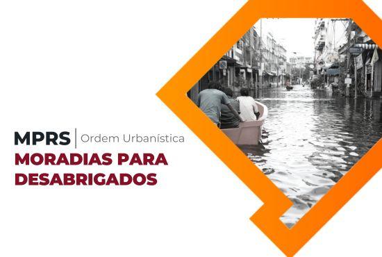 MPRS contribui para garantir moradia digna a famílias atingidas pelas enchentes em Porto Alegre