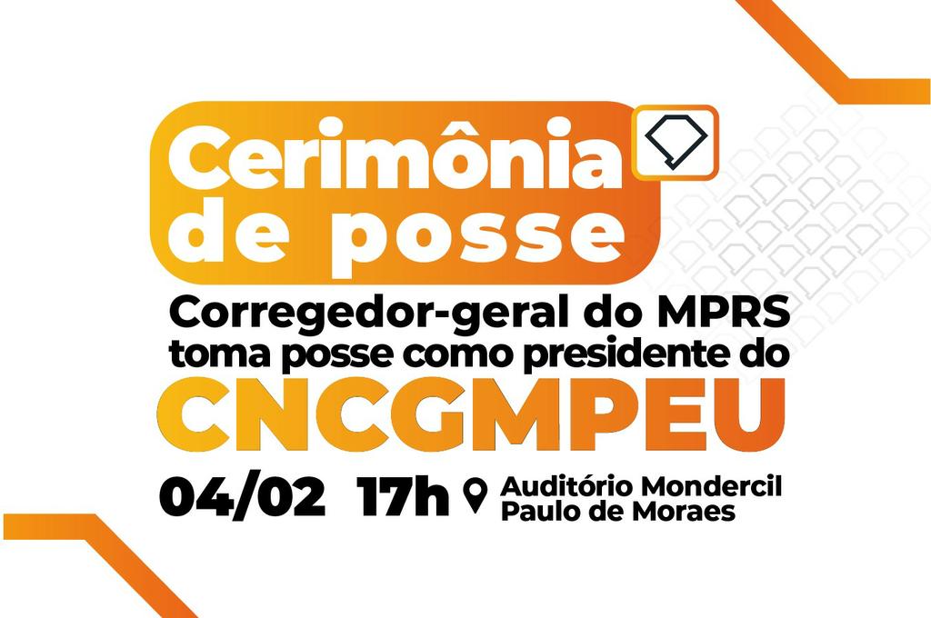 Porto Alegre: corregedor-geral do MPRS toma posse como presidente do Conselho Nacional de Corregedores-Gerais dos Ministérios Públicos 